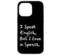 Carcasa para iPhone 14 Pro MAX I Speak English But I Love In Spanish Funny Bilingual
