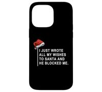Carcasa para iPhone 14 Pro MAX I Wrote All My Wishes To Santa and He Blocked Me