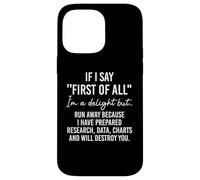 Carcasa para iPhone 14 Pro MAX If I Say First of All Im a Delight Sarcastic Funny Coworker