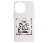 Carcasa para iPhone 14 Pro MAX IF Lost I Walked Through A Wardrobe AT LUNCHTIME