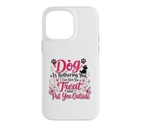 Carcasa para iPhone 14 Pro MAX If My Dog Is Bothering You Put You Outside Divertido Cachorro