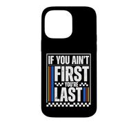 Carcasa para iPhone 14 Pro MAX If You Ain't First You'Re Last Race Car Driver Racer Racing