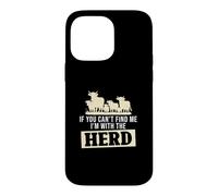 Carcasa para iPhone 14 Pro MAX If You Can't Find Me I'm with The Herd Funny Ganaderos