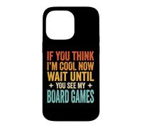Carcasa para iPhone 14 Pro MAX If You Think I'm Cool Now Wait Until You See My Board Games