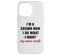 Carcasa para iPhone 14 Pro MAX I'm a Grown Man I Do What... My Mom Wants Humor