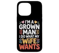 Carcasa para iPhone 14 Pro MAX I'm A Grown Man I Do What My Wife Wants Husband Jokes -