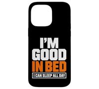Carcasa para iPhone 14 Pro MAX Im Good In Bed I Can Sleep All Day - Cita Divertida y Perezosa