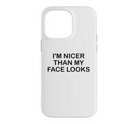Carcasa para iPhone 14 Pro MAX I'm Nicer Than My Face Looks Im Sorry For What My Face Said