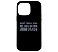 Carcasa para iPhone 14 Pro MAX I'm so Tired of Being my Girlfriend's Arm Candy