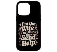 Carcasa para iPhone 14 Pro MAX I'm The Wife I'm Drunk Too Send Help Party Spouse -