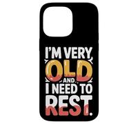 Carcasa para iPhone 14 Pro MAX I'm Very Old and I Need To Rest Old Senior Retirement -