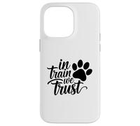 Carcasa para iPhone 14 Pro MAX In Train We Trust Dog Trainer Paw