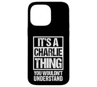 Carcasa para iPhone 14 Pro MAX It's A Charlie Thing You Wouldn't Understand First Name