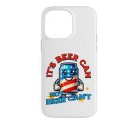 Carcasa para iPhone 14 Pro MAX Its Beer Can Not Beer Cant Funny Party Drinking Joke