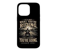 Carcasa para iPhone 14 Pro MAX It's Not What You'Re Riding, It's Where You'Re Going - Biker