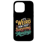 Carcasa para iPhone 14 Pro MAX It's Weird How I Keep Surviving Mondays Empleado de Humor -