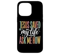 Carcasa para iPhone 14 Pro MAX Jesus Saved My Life Ask Me How