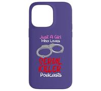 Carcasa para iPhone 14 Pro MAX Just A Girl Who Loves Serial Killer Podcasts Crímenes Verdaderos