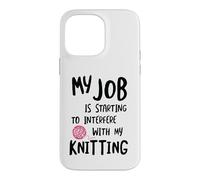 Carcasa para iPhone 14 Pro MAX Knitter Mi Trabajo está empezando a interferir con mi Tejido