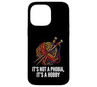 Carcasa para iPhone 14 Pro MAX Knitter Yarn Crafter Not A Phobia It's A Hobby