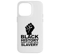 Carcasa para iPhone 14 Pro MAX La Historia Negra no comenzó con la esclavitud