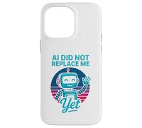 Carcasa para iPhone 14 Pro MAX La IA no me ha reemplazado aún - AI Did Not Replace Me Yet