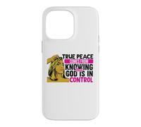 Carcasa para iPhone 14 Pro MAX La verdadera Paz Viene de Saber Que Dios está en Control Mujer