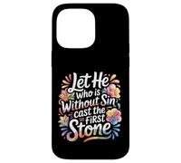 Carcasa para iPhone 14 Pro MAX Let He Who Is Without Sin Cast The First Stone -