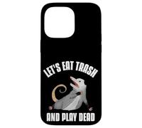 Carcasa para iPhone 14 Pro MAX Let's Eat Trash and Play Dead Opossum