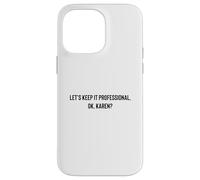 Carcasa para iPhone 14 Pro MAX Let's Keep it Professional, Ok, Karen Funny Meme