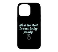 Carcasa para iPhone 14 Pro MAX Life Is Too Short to Wear Boring Jewelry Camisas Divertidas para Mujer