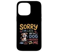 Carcasa para iPhone 14 Pro MAX Lo Siento, llego Tarde, mi Perro me necesitó Divertido Amante de los Cachorros