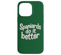 Carcasa para iPhone 14 Pro MAX Los españoles lo Hacen Mejor - Funny Spaniard Spain
