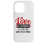 Carcasa para iPhone 14 Pro MAX Love is Everywhere But So is The Flu Wash Your Hands Nurse