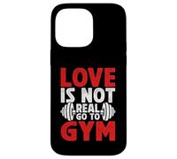 Carcasa para iPhone 14 Pro MAX Love is Not Real Go to Gym Fitness Humor para Amantes del Gimnasio