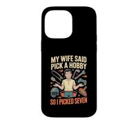 Carcasa para iPhone 14 Pro MAX Mi Esposa Dijo Elige Un Hobby Yo Elegi Siete