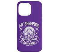 Carcasa para iPhone 14 Pro MAX Mi Perro Pastor Hace Amigos en Todas Partes - Old English Sheepdog