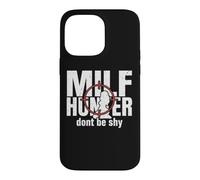 Carcasa para iPhone 14 Pro MAX Milf Hunter Divertido Adulto Citas Humor No Seas tímido