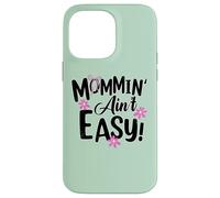 Carcasa para iPhone 14 Pro MAX Mommin' Ain't Easy Funny Mom Busy Life Saying Cute Floral