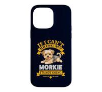 Carcasa para iPhone 14 Pro MAX Morkie If I Cant Bring My Dog, I'm Not Going Funny Dog Dueño
