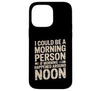 Carcasa para iPhone 14 Pro MAX Morning Person If Noon Was Morning -