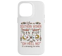 Carcasa para iPhone 14 Pro MAX Mujeres del Sur Diciendo Oh Hell No Funny Country Humor Boho