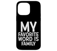 Carcasa para iPhone 14 Pro MAX My Favorite Word Is Family Time Gift For Moms Dads Families