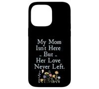 Carcasa para iPhone 14 Pro MAX My Mom Isn'T Here But Her Love Never Left Memorial