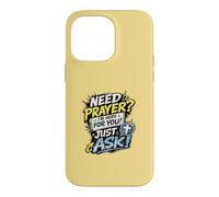 Carcasa para iPhone 14 Pro MAX Need Prayer Just Ask I'm Here For You Christian Family Gifts