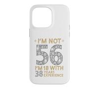 Carcasa para iPhone 14 Pro MAX No Estoy 56 Tengo 18 con 38 Años de Experiencia Divertido 56th b-Day