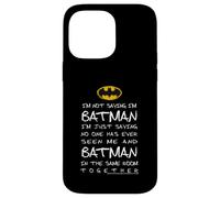 Carcasa para iPhone 14 Pro MAX No Estoy Diciendo Que Soy Batman Solo Estoy Diciendo Que Nadie me ha Visto