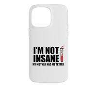 Carcasa para iPhone 14 Pro MAX No Estoy Loca Mi Madre me Hizo Probado