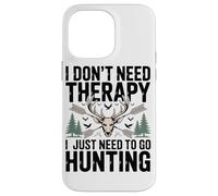 Carcasa para iPhone 14 Pro MAX No Necesito Terapia Sólo Necesito IR De Caza Entusiasta