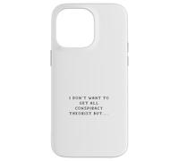 Carcasa para iPhone 14 Pro MAX No Quiero Tener Todo teórico de la conspiración, Pero...